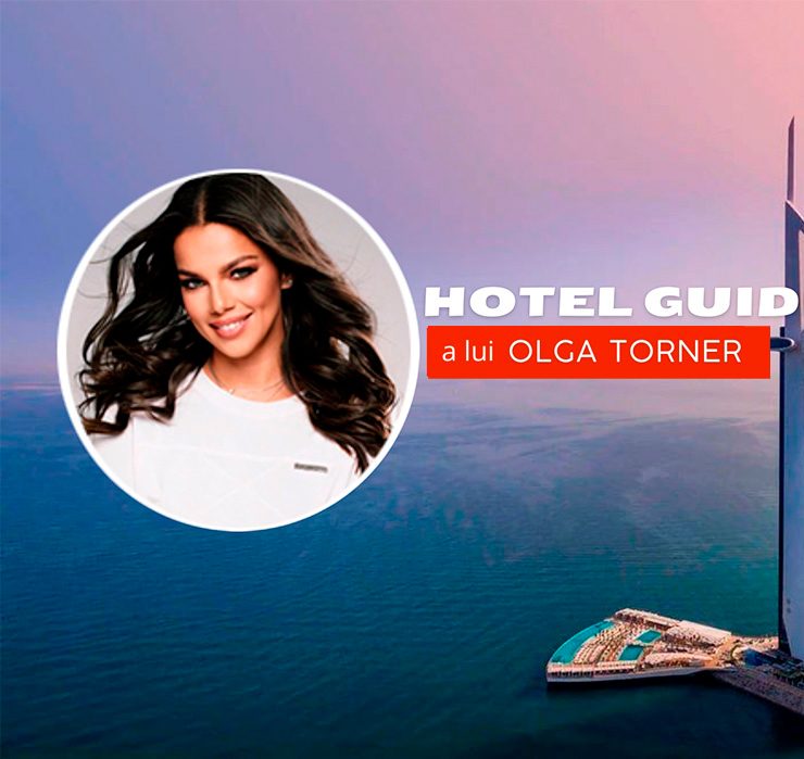 Hotel Guide a lui Olga Torner: Vacanță de 7 stele în Dubai, la celebrul hotel Burj Al Arab